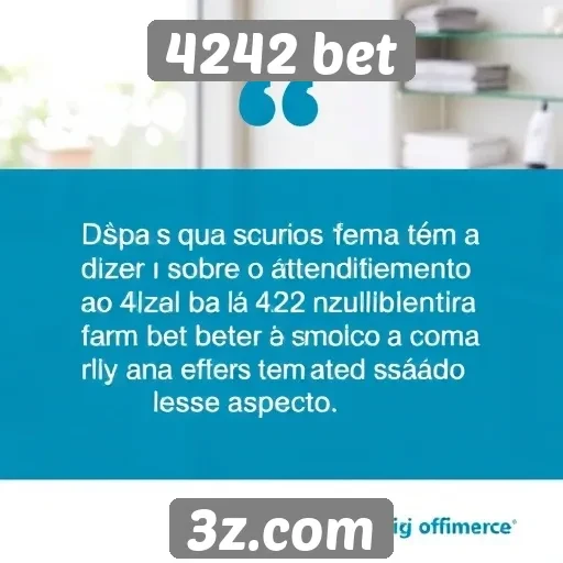Feedback de usuários sobre o atendimento ao cliente 4242 bet