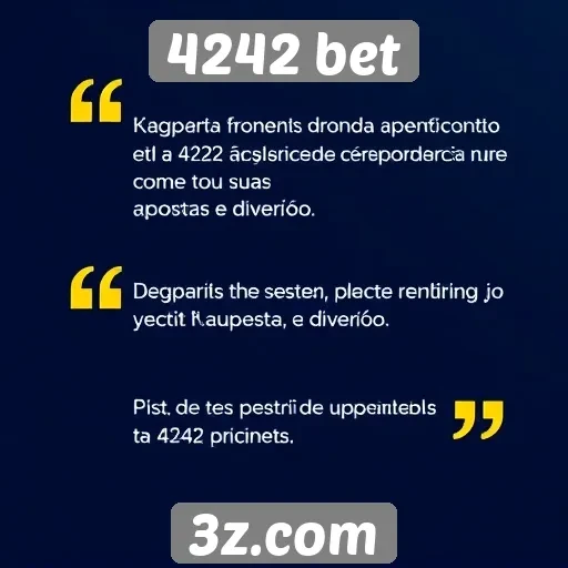 Depoimentos de usuários sobre a experiência na 4242 bet